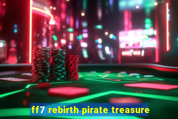 ff7 rebirth pirate treasure